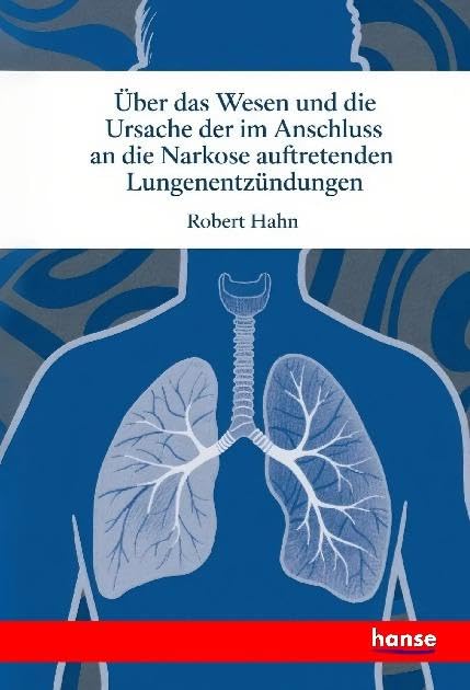 Über das Wesen und die Ursache der im Anschluss an die Narkose auftretenden Lungenentzündungen Business & Technology