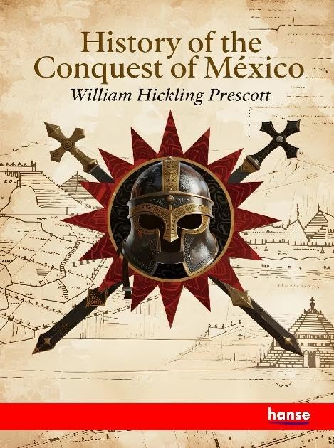 History of the Conquest of Mexico Natural Sciences