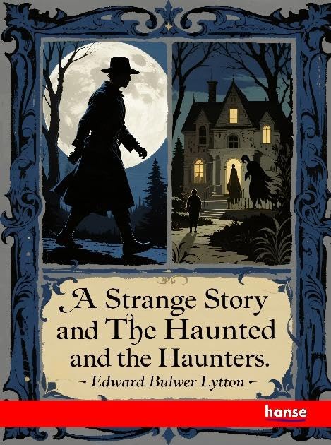 A Strange Story and The Haunted and the Haunters Classics