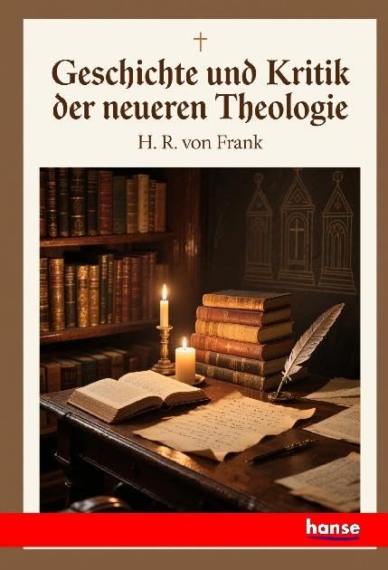 Geschichte und Kritik der neueren Theologie Religion & Esotericism