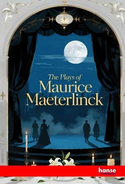 The Plays of Maurice Maeterlinck Fairy Tales & Legends