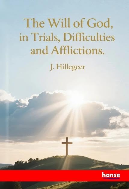 The Will of God, in Trials, Difficulties and Afflictions Religion & Esotericism