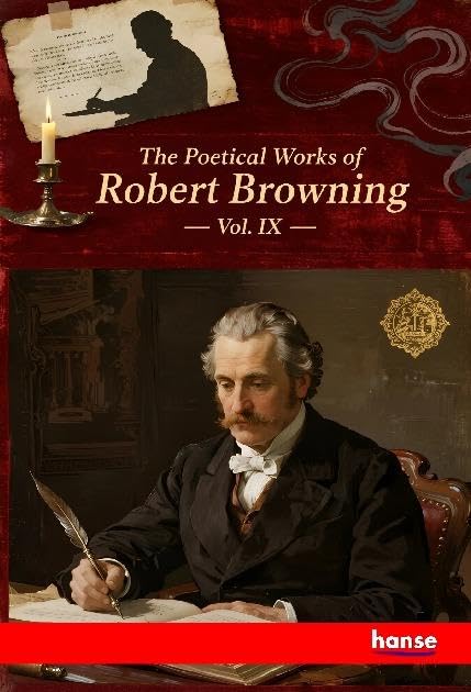 The Poetical Works of Robert Browning Fairy Tales & Legends