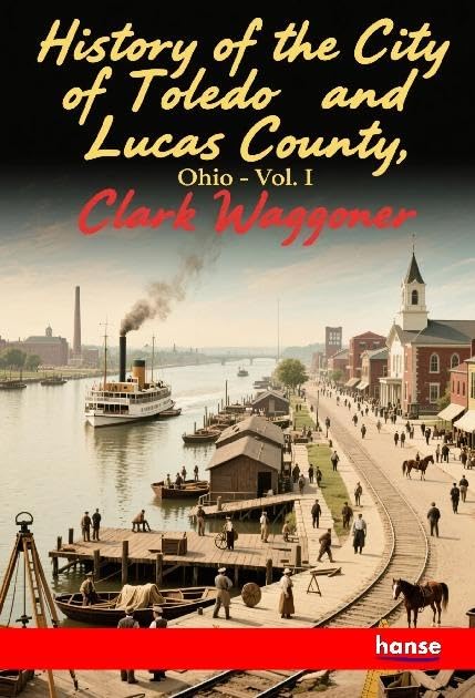 History of the City of Toledo and Lucas County, Ohio book
