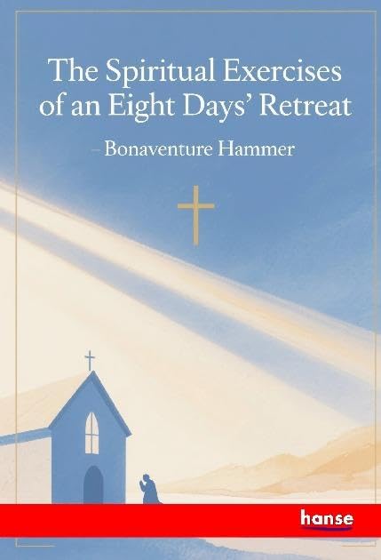 The Spiritual Exercises of an Eight Days' Retreat Religion & Esotericism