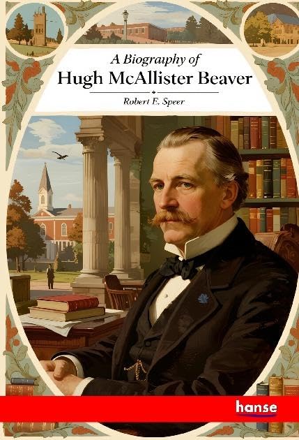 A Biography of Hugh McAllister Beaver Personalities