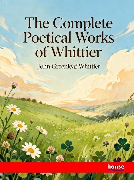 The Complete Poetical Works of Whittier Fairy Tales & Legends