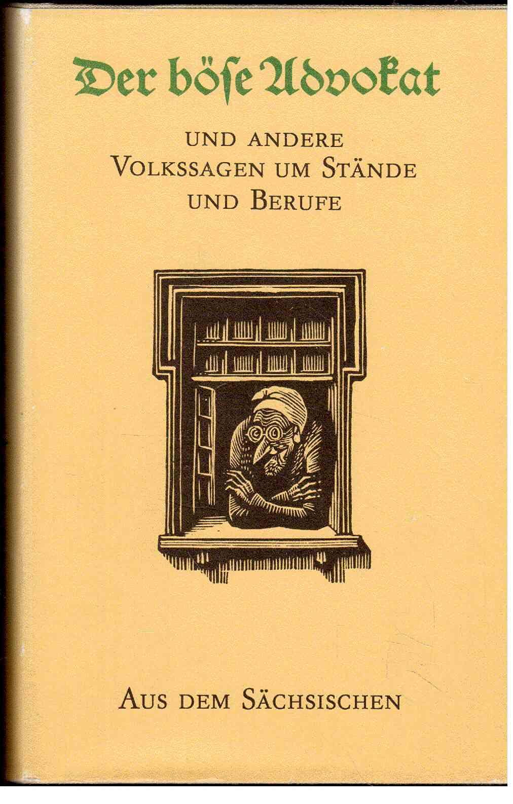 Der böse Advokat und andere Volkssagen um Stände und Berufe aus dem Sächsischen Books