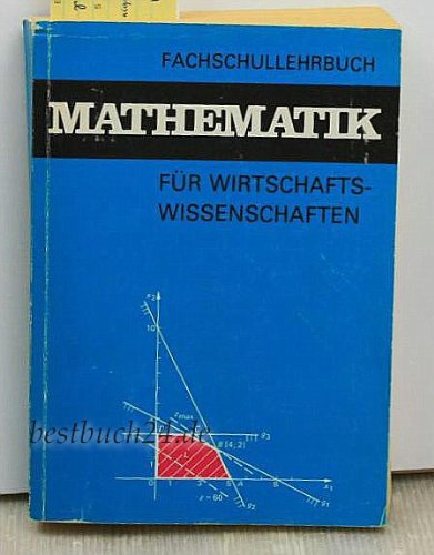 Mathematik für Wirtschaftswissenschaften. Fachschullehrbuch Business & Technology