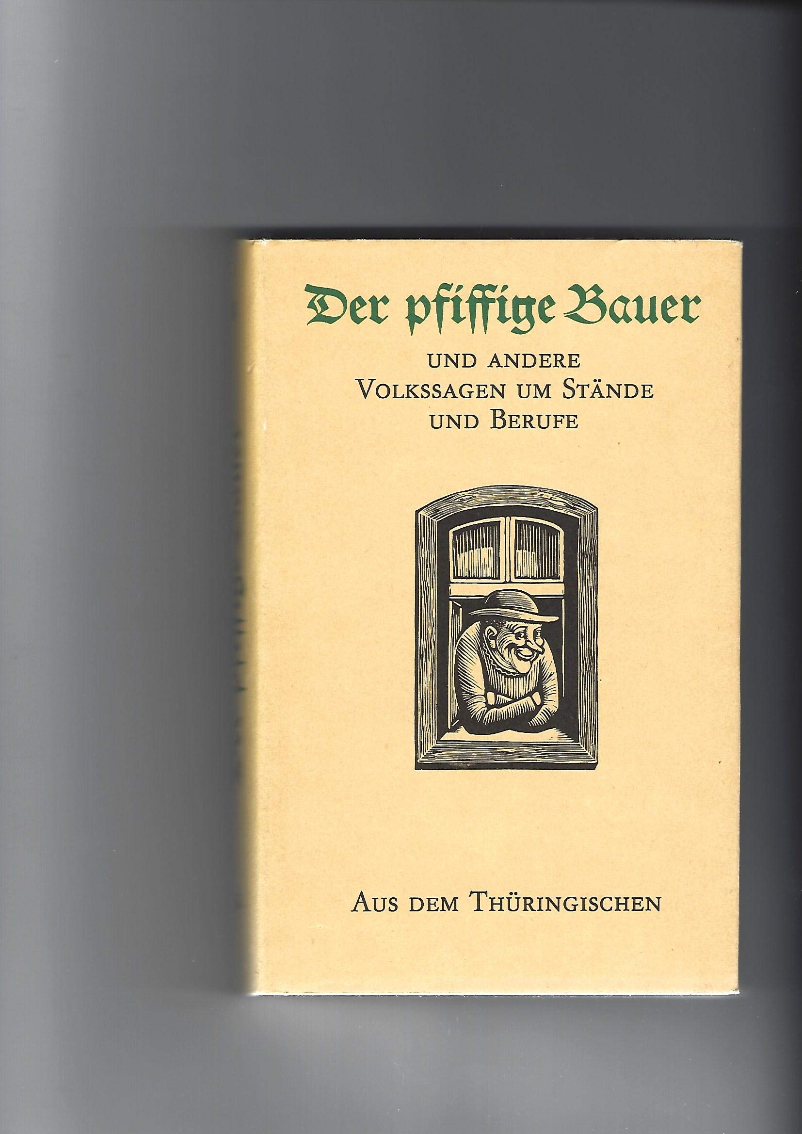 Der pfiffige Bauer. und andere Volkssagen um Stände und Berufe aus dem Thüringischen. 1. Auflage. Books