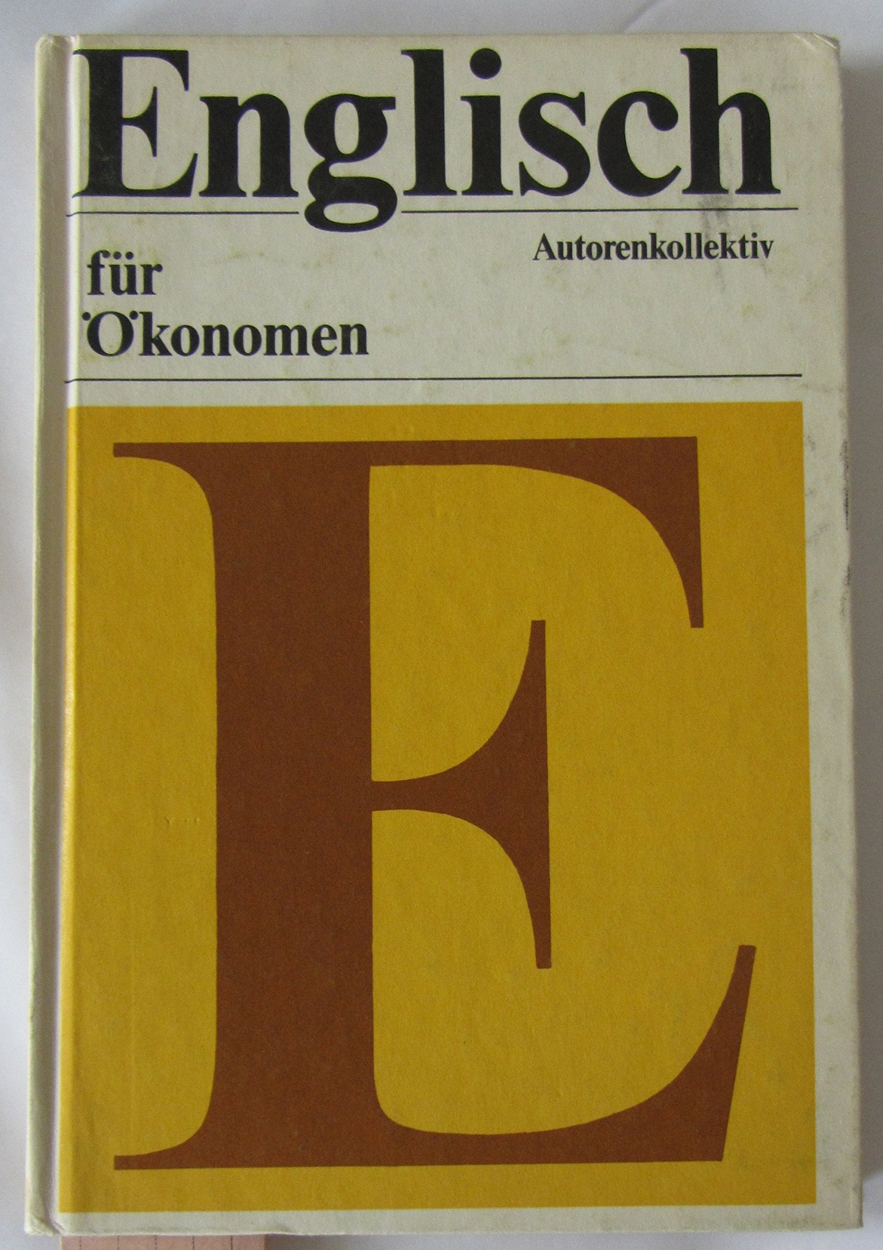 Englisch für Ökonomen. Lehrbuch für die Sprachkundigenausbildung Stufe IIb Foreign Languages ​​& Dictionaries