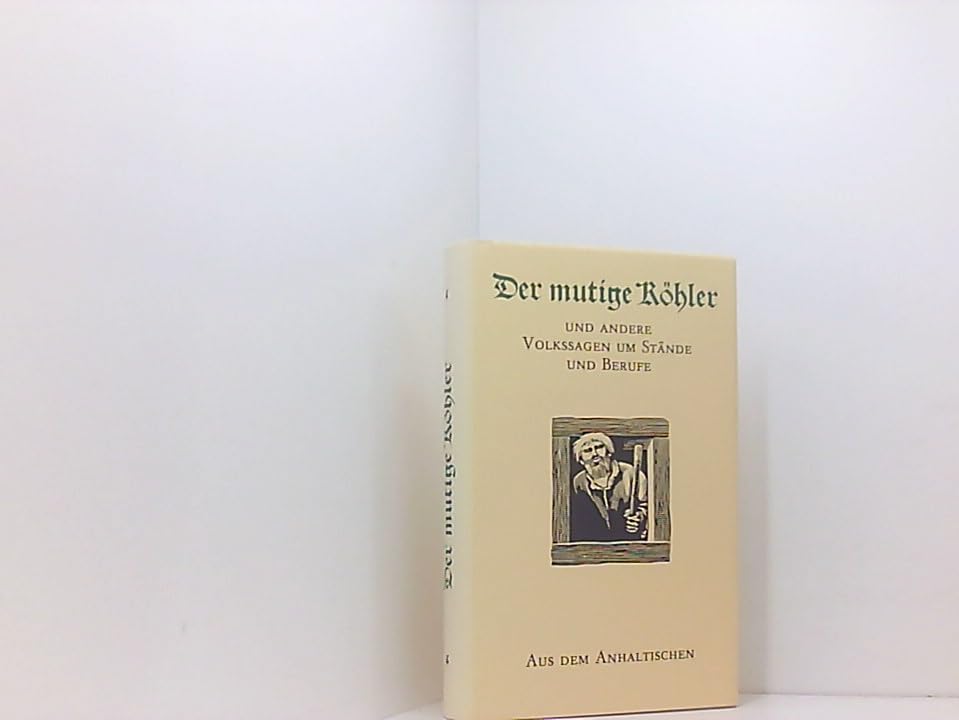 Der mutige Köhler und andere Volkssagen um Stände und Berufe aus dem Anhaltischen. book