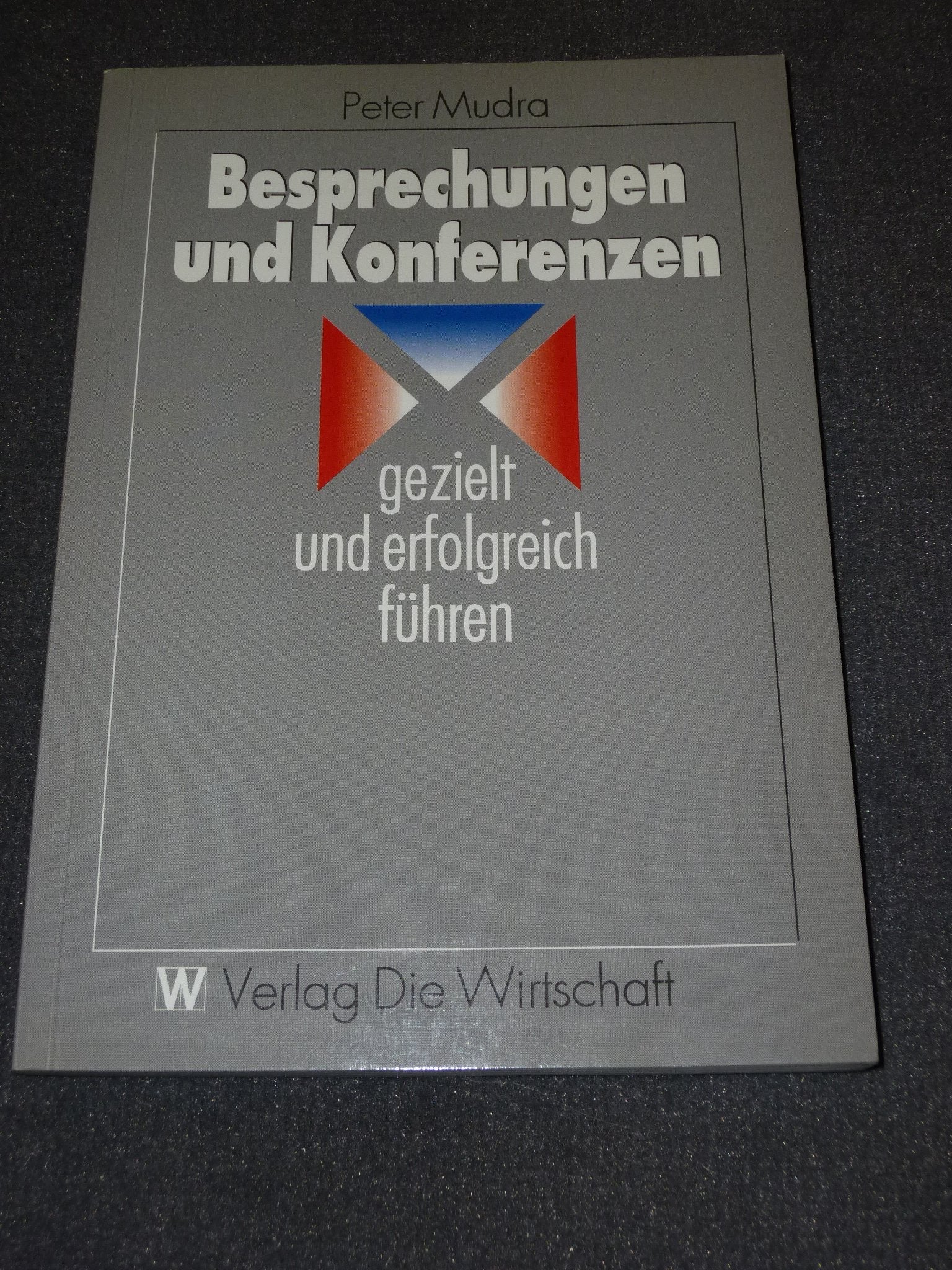 Besprechungen und Konferenzen gezielt und erfolgreich führen Books
