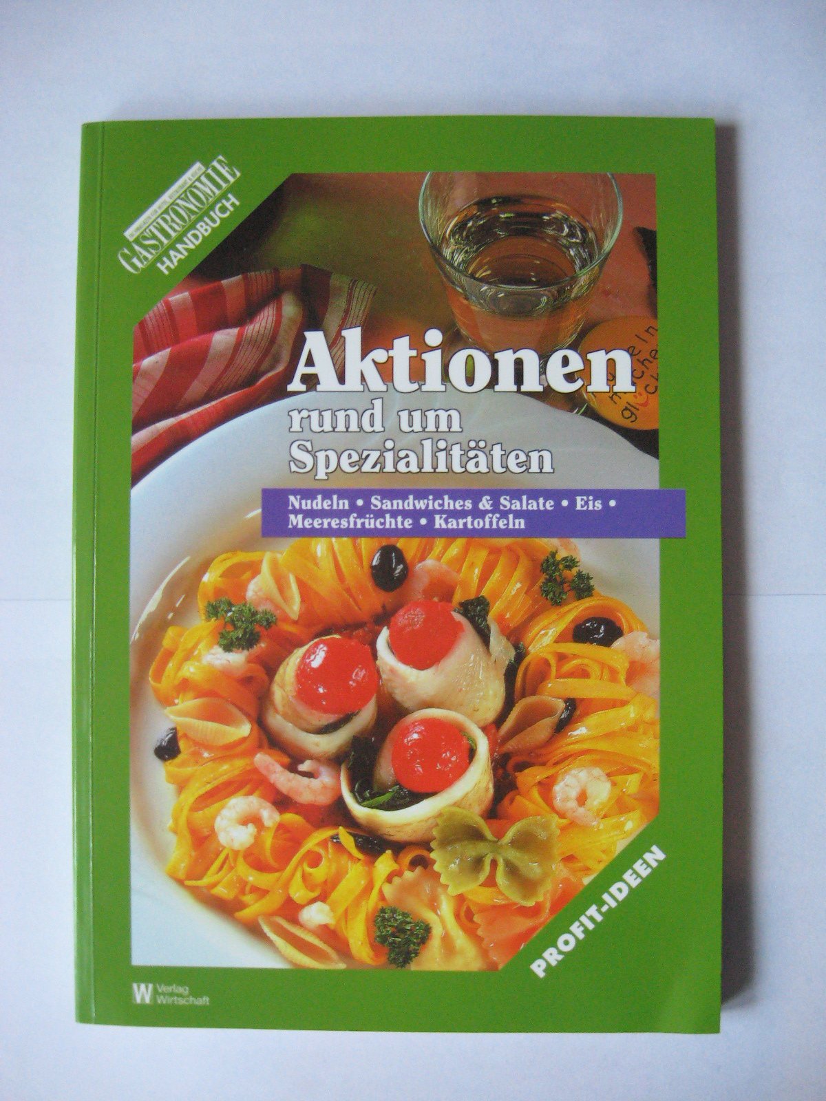 Aktionen rund um Spezialitäten: Ein Handbuch für die gastronomische Praxis Business, Finance & Career