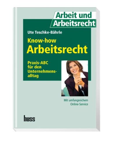 Know-how Arbeitsrecht: Praxis-ABC für den Unternehmensalltag Law