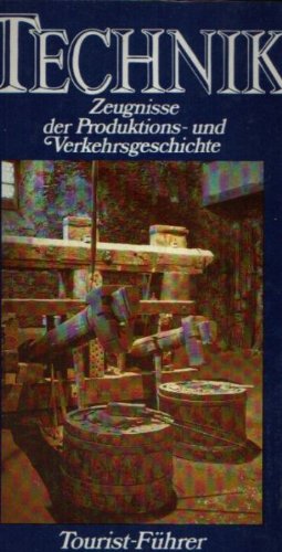 Technik. Tourist- Führer. Zeugnisse der Produktions- und Verkehrsgeschichte Books