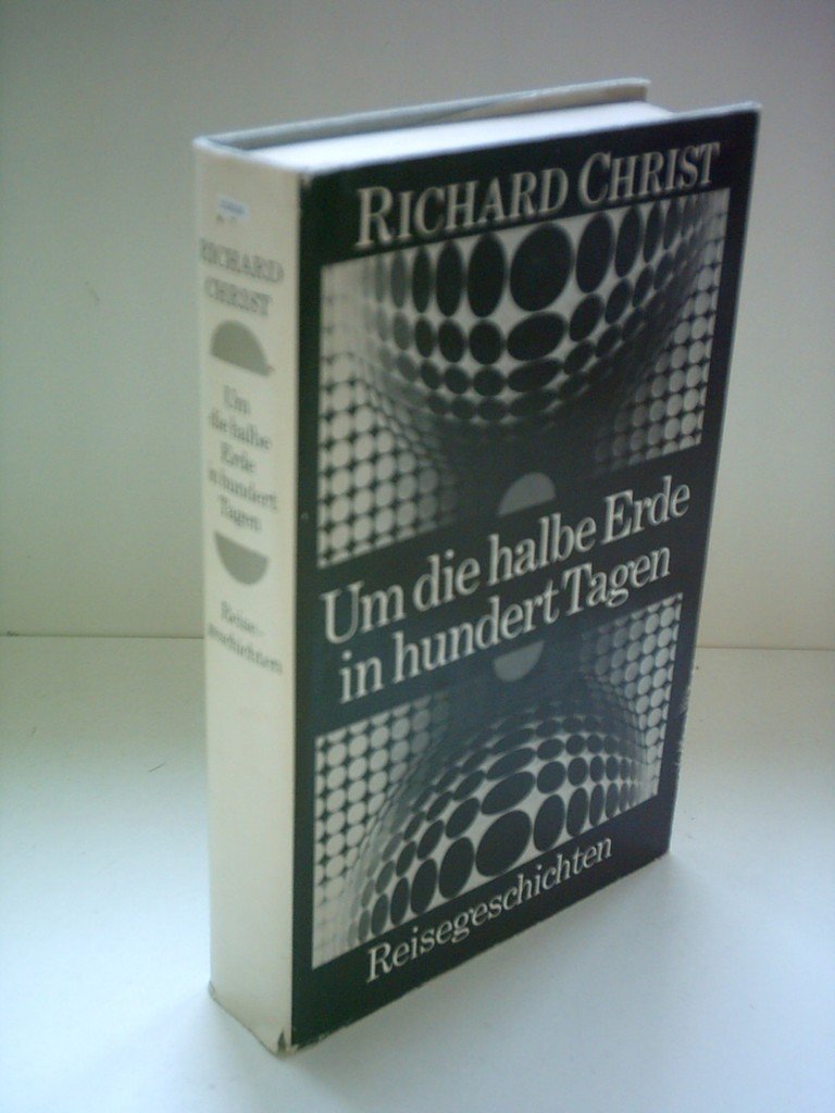 Richard Christ: Um die halbe Erde in hundert Tagen Books