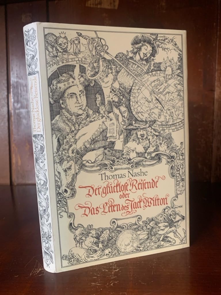 Der glücklose Reisende oder Das Leben des Jack Wilton. Aus dem Englischen von Jutta Schlösser. Mit Illustrationen von Harry Jürgens. Nachwort von Anselm Schlösser. Books