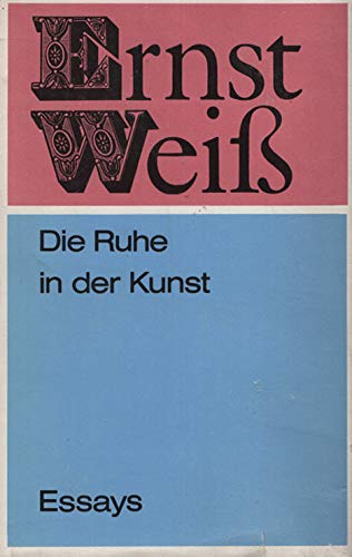 Die Ruhe in der Kunst. Ausgewählte Essays, Literaturkritiken und Selbstzeugnisse 1918-1940 (Gesammelte Werke) Books