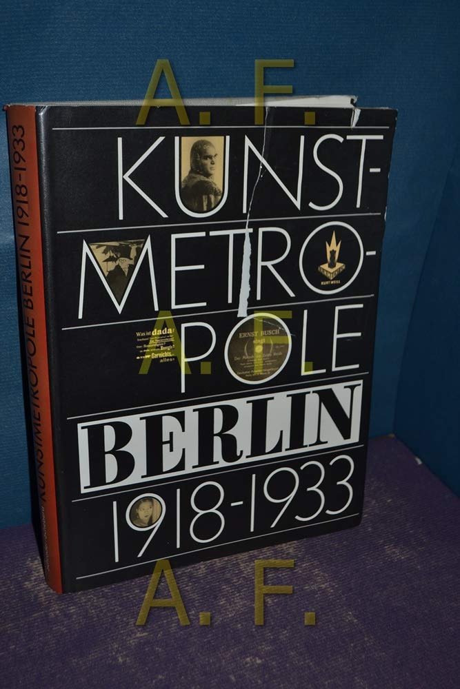 Kunstmetropole Berlin 1918-1933: Dokumente und Selbstzeugnisse Film, Art & Culture