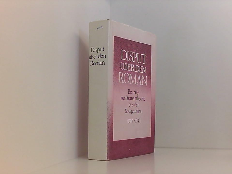 Disput über den Roman: Beiträge zur Romantheorie aus der Sowjetunion 1917-1941 Books