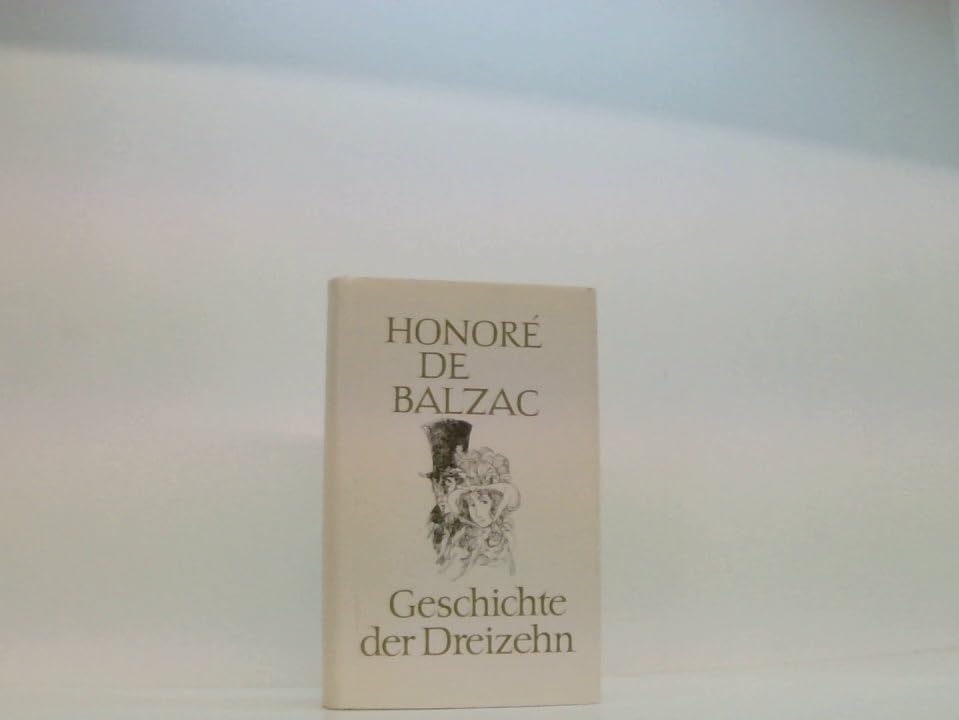 Geschichte der Dreizehn: Szenen aus dem Pariser Leben Classics