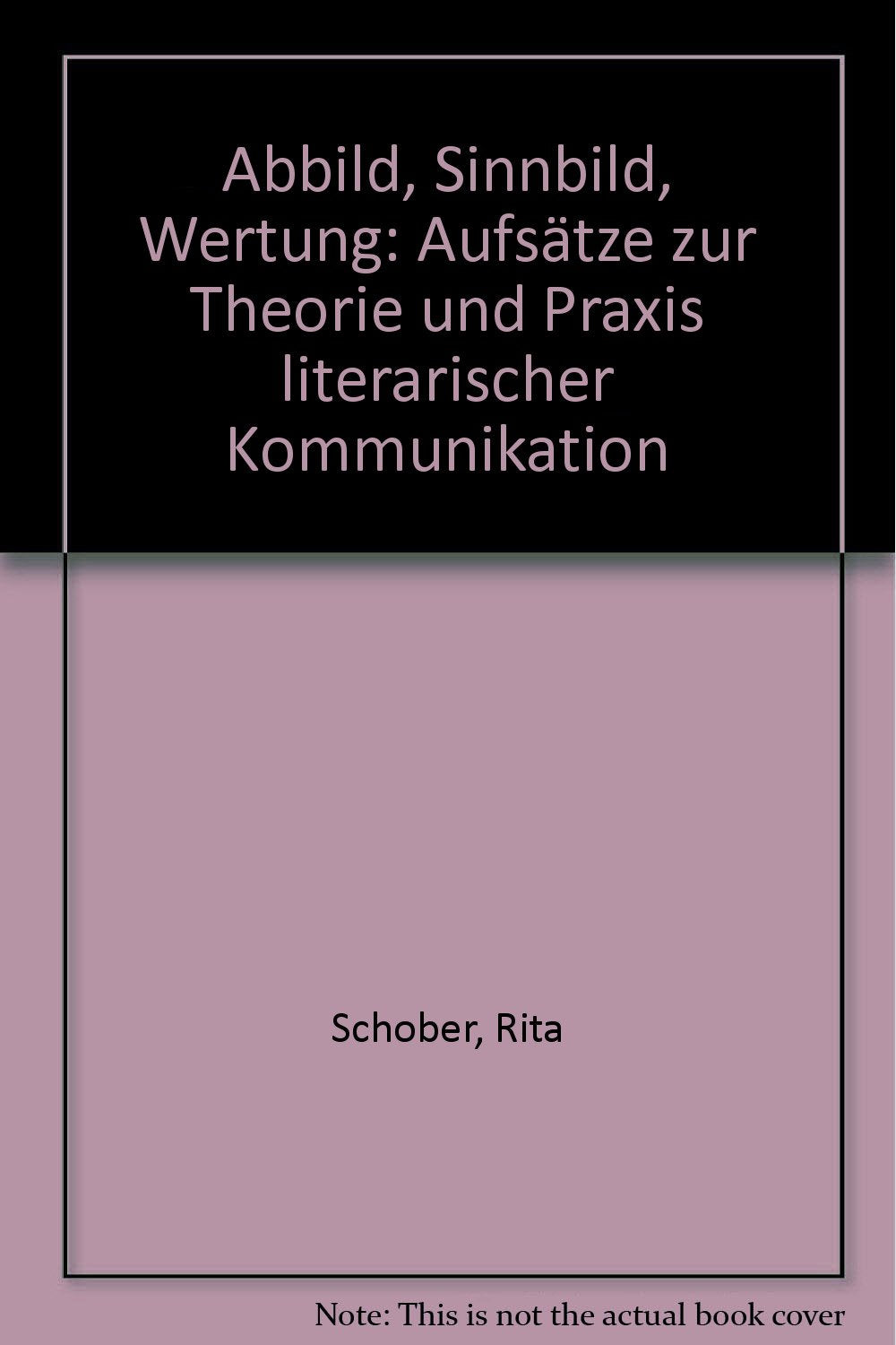 Abbild - Sinnbild - Wertung: Aufsätze zur Theorie und Praxis literarischer Kommunikation Books