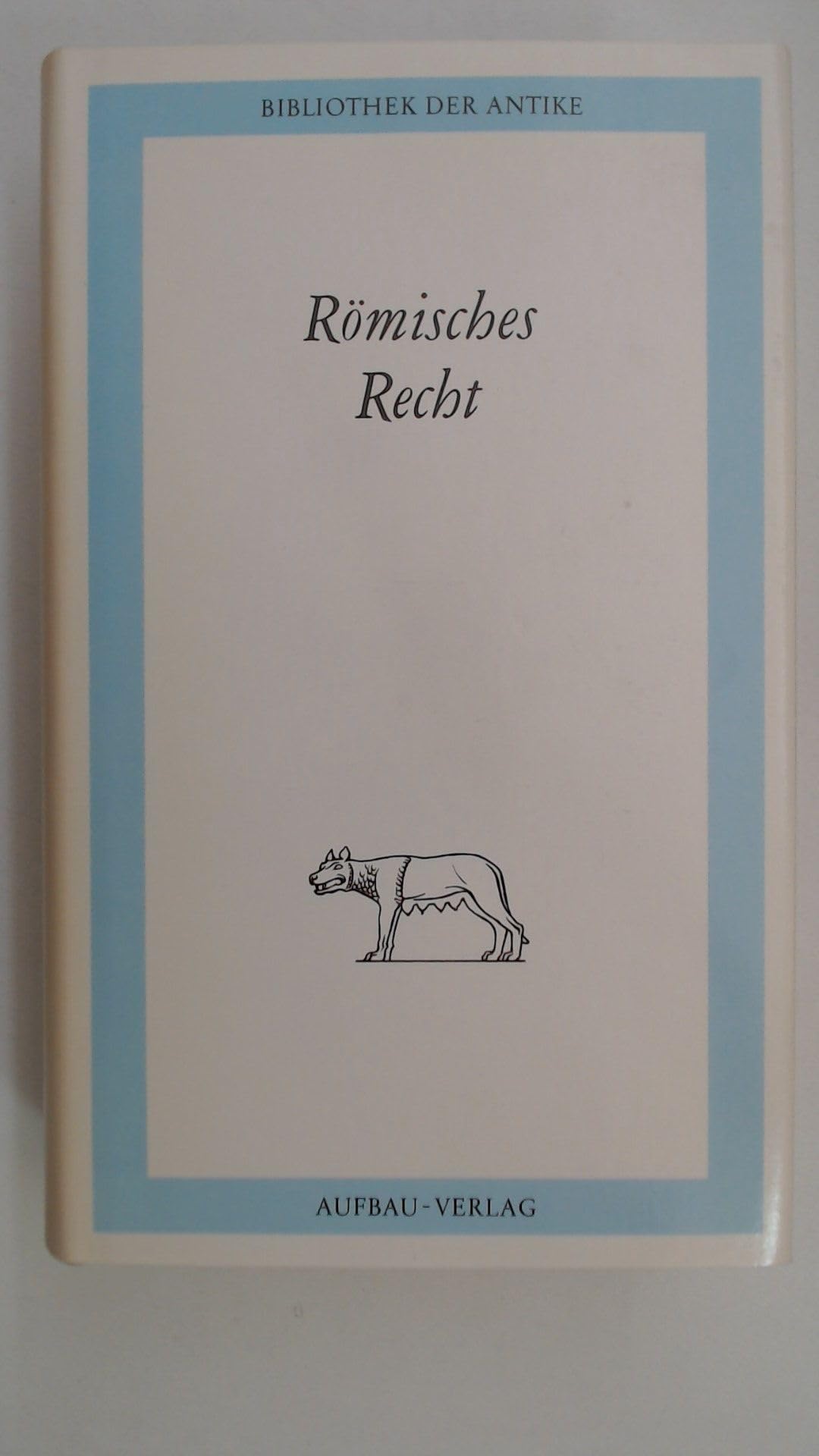 Römisches Recht. (Zwölftafelgesetz - Gaius: Institutionen - Aus den Digesten - Cicero: Rede für Sextus Roscius aus Ameria - Cicero: Aus den zwei Büchern Rhetorik) Law