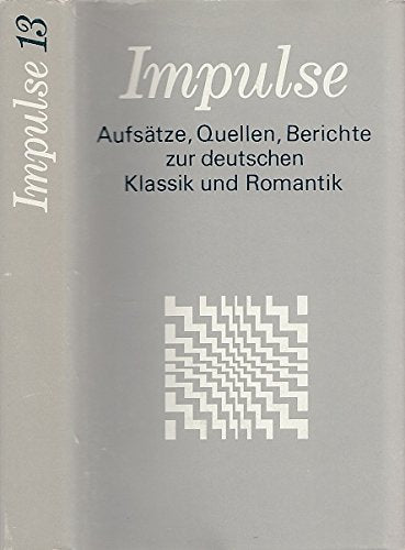 Impulse: Aufsätze, Quellen, Berichte zur deutschen Klassik und Romantik. Folge 13 Books