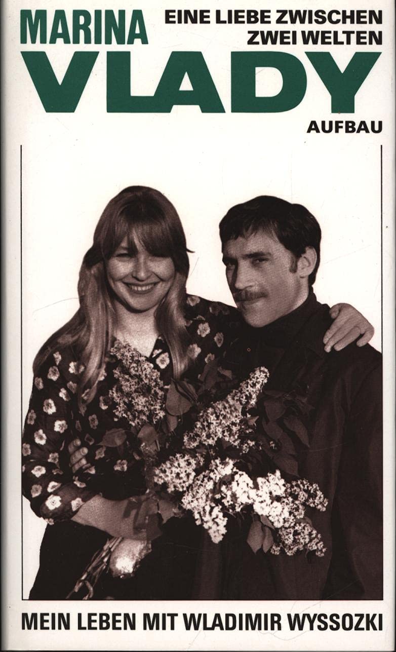 Eine Liebe zwischen zwei Welten: Mein Leben mit Wladimir Wyssozki Memories
