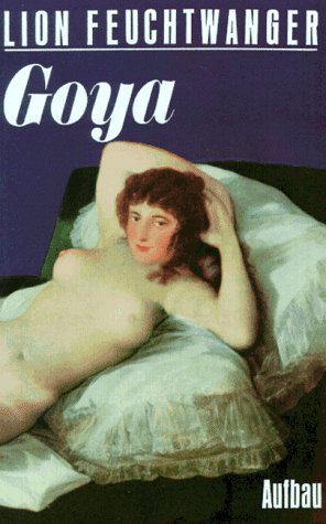 Goya oder Der arge Weg der Erkenntnis: Roman Contemporary literature