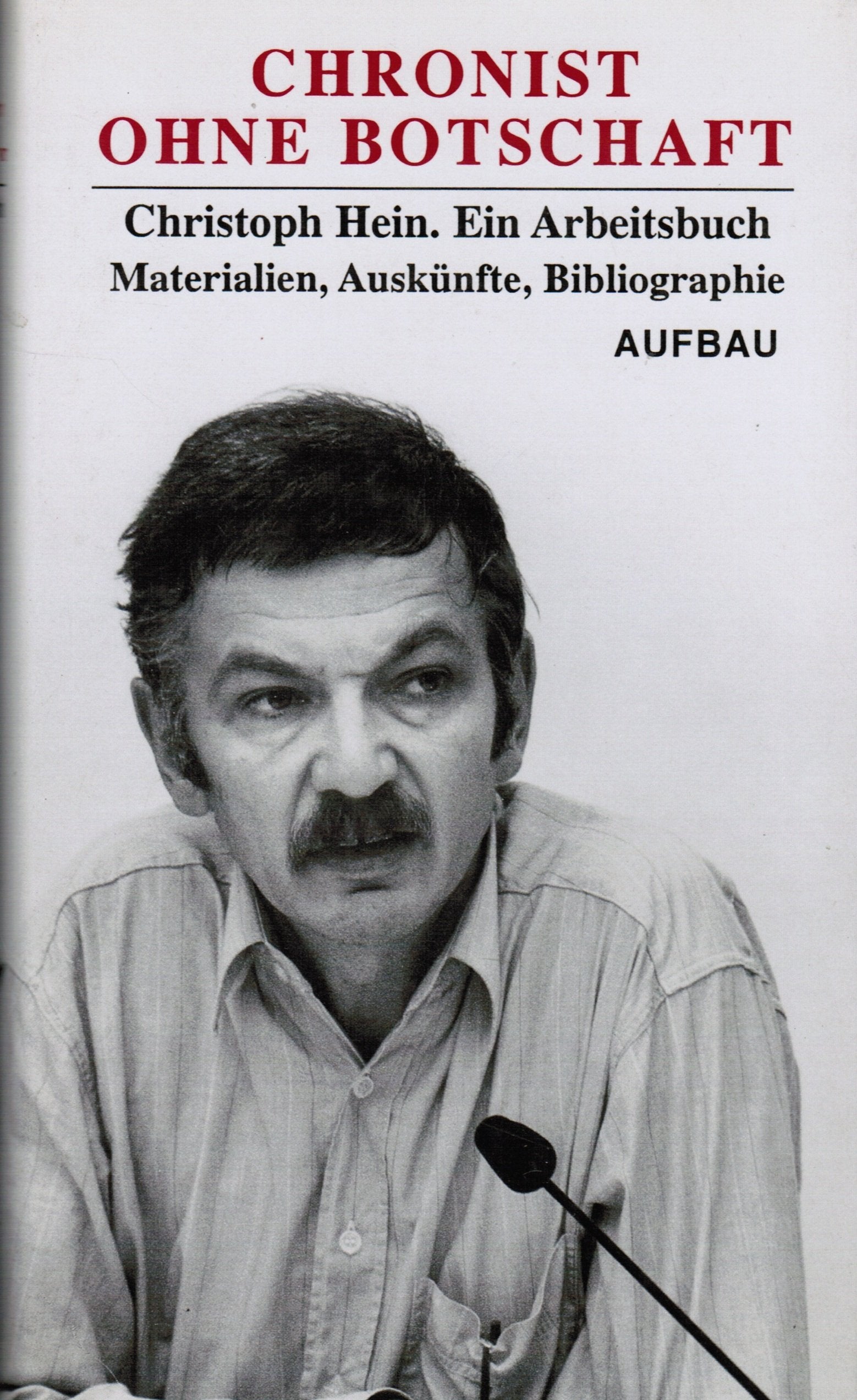 Chronist ohne Botschaft. Christoph Hein. Ein Arbeitsbuch. Materialien. Auskünfte. Bibliographie Professional & Reference Books