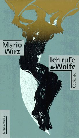 Ich rufe die Wölfe. Gedichte Fiction