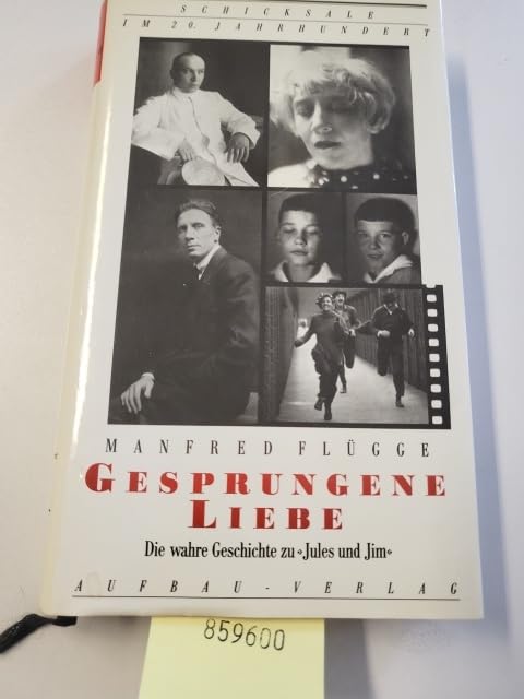 Gesprungene Liebe. Die wahre Geschichte zu 'Jules und Jim' Foreign Languages ​​& Dictionaries