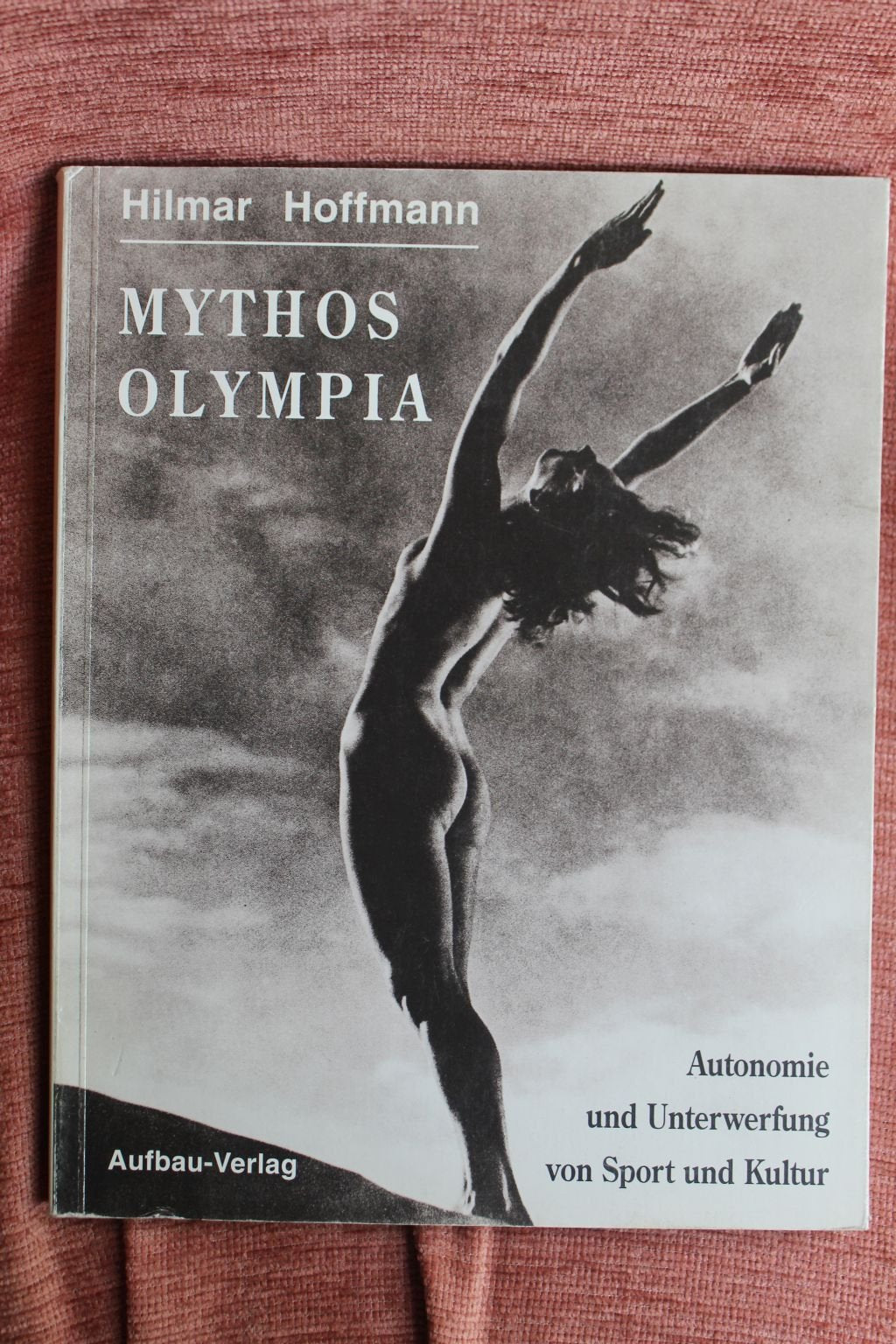 Mythos Olympia: Autonomie und Unterwerfung von Sport und Kultur (Aufbau-Sachbuch) Books
