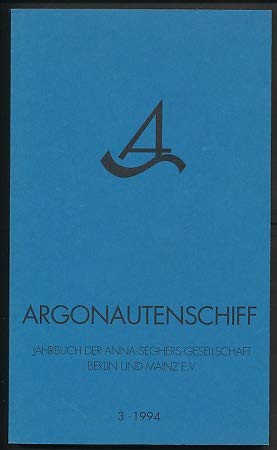 Argonautenschiff, H.3, 1994 (Argonautenschiff. Jahrbuch der Anna-Seghers-Gesellschaft Berlin und Mainz e.V.) Books