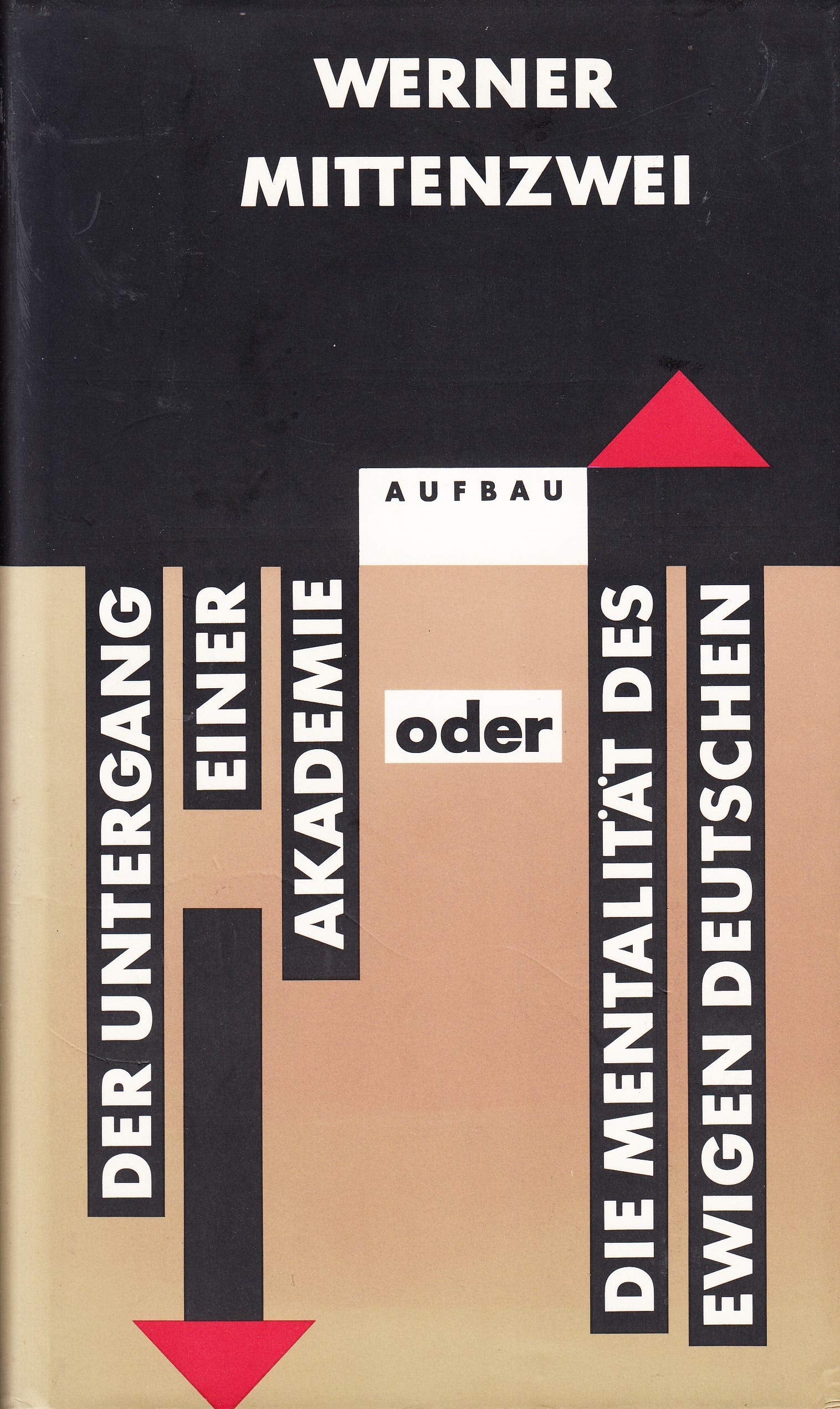 Der Untergang einer Akademie oder Die Mentalität des ewigen Deutschen: Der Einfluss der nationalkonservativen Dichter an der Preussischen Akademie der Künste 1918 bis 1947 (Aufbau-Sachbuch) Books