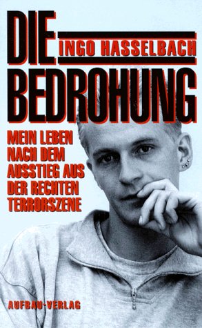 Die Bedrohung: Mein Leben nach dem Ausstieg aus der rechten Terrorszene (Aufbau-Sachbuch) Politics & History
