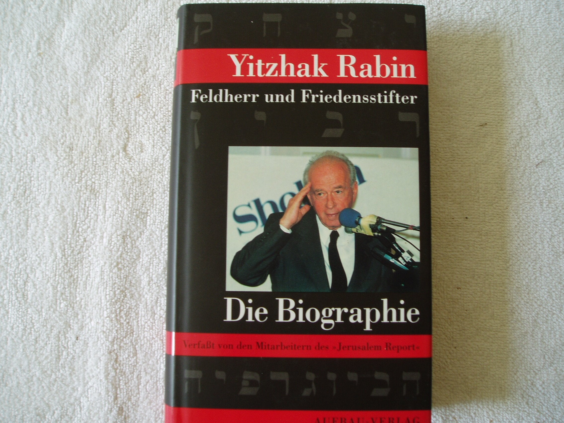 Yitzhak Rabin: Feldherr und Friedensstifter. Die Biographie (Aufbau-Sachbuch) Memories
