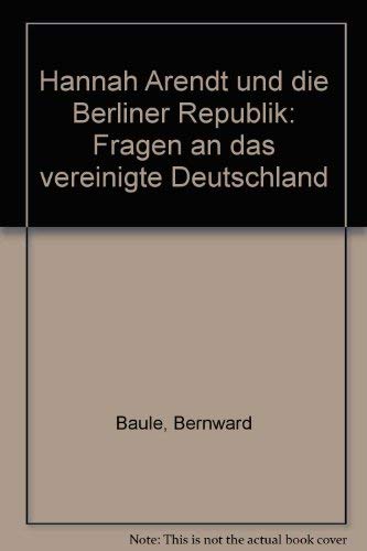Hannah Arendt und die Berliner Republik: Fragen an das vereinigte Deutschland (Aufbau-Sachbuch) Philosophy