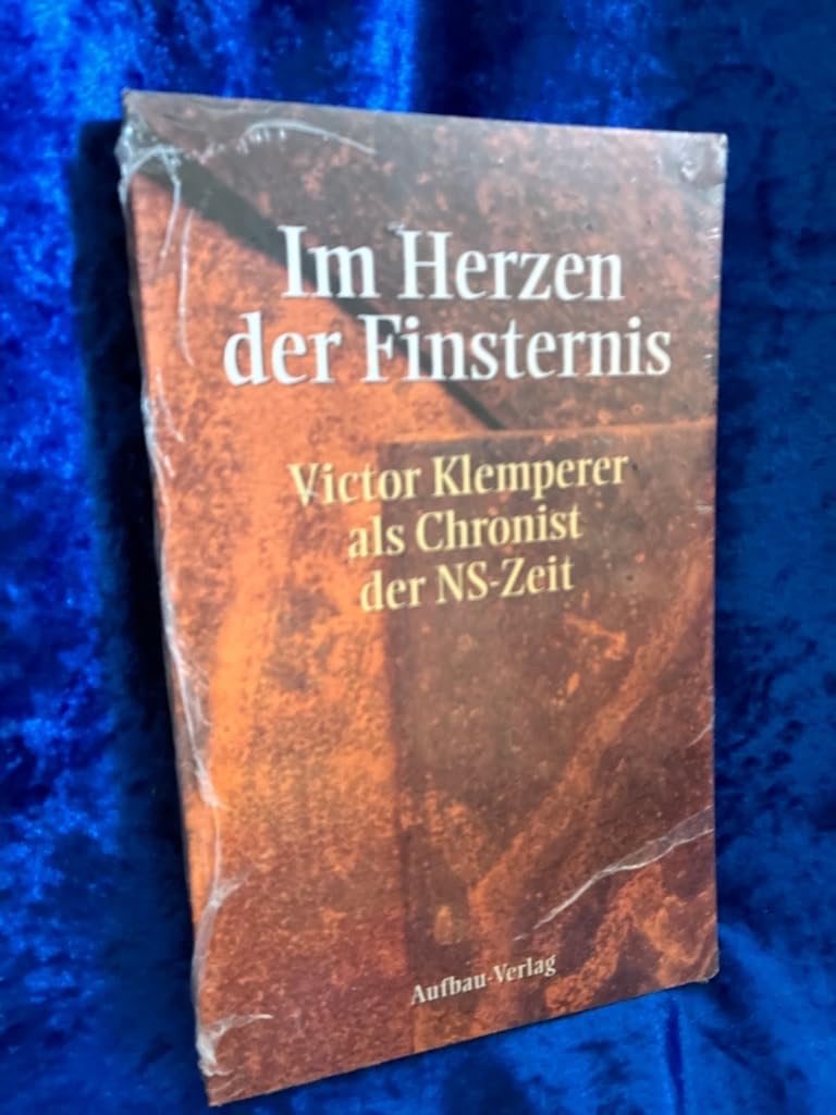 Im Herzen der Finsternis. Victor Klemperer als Chronist der NS-Zeit (Aufbau-Sachbuch) Science