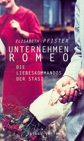Unternehmen Romeo: Die Liebeskommandos der Stasi (Aufbau-Sachbuch) Memories