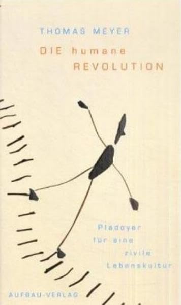 Die humane Revolution: Plädoyer für eine zivile Lebenskultur (Aufbau-Sachbuch) Social Sciences