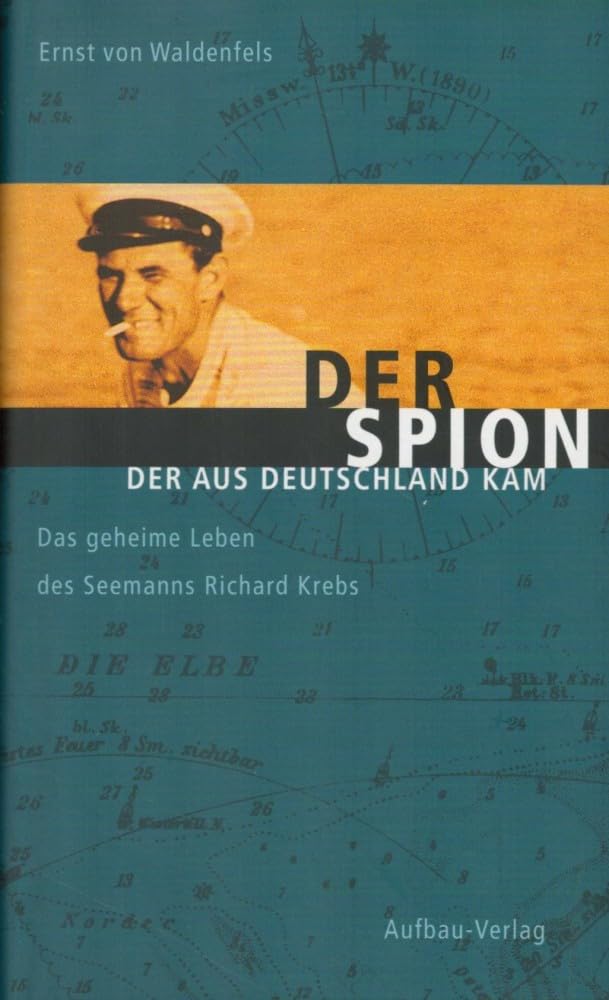 Der Spion, der aus Deutschland kam: Das geheime Leben des Seemanns Richard Krebs (Aufbau-Sachbuch) Memories