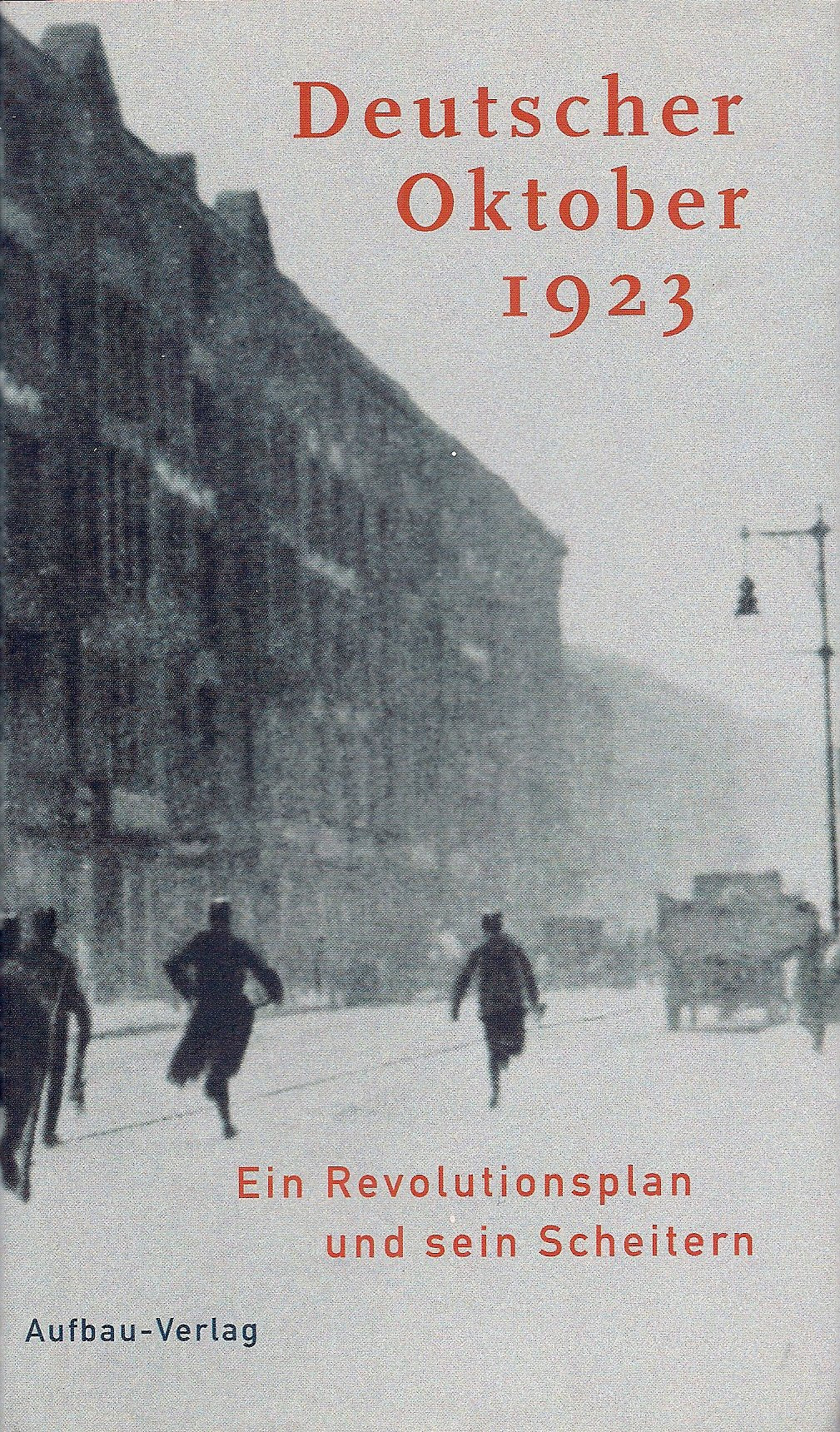 Deutscher Oktober 1923: Ein Revolutionsplan und sein Scheitern (Aufbau-Sachbuch) Books