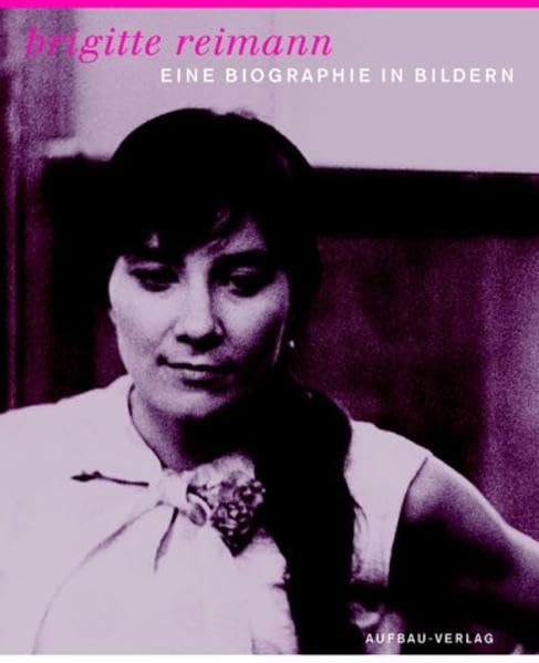 Brigitte Reimann: Eine Biographie in Bildern (Aufbau-Sachbuch) Personalities