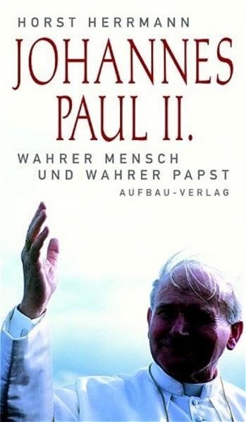 Johannes Paul II. Wahrer Mensch und wahrer Papst. (Aufbau-Sachbuch) Memories