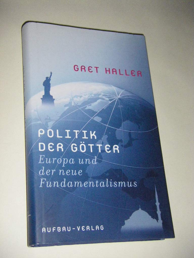 Politik der Götter: Europa und der neue Fundamentalismus (Aufbau-Sachbuch) Politics & History