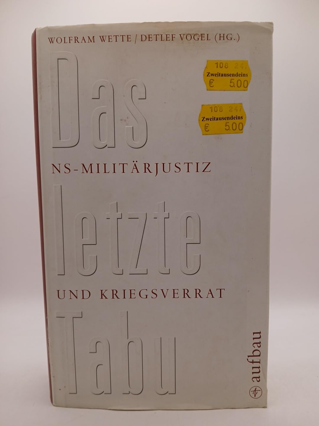 Das letzte Tabu: NS-Militärjustiz und "Kriegsverrat" (Aufbau-Sachbuch) German history