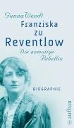 Franziska zu Reventlow. Die anmutige Rebellin: Biographie (Aufbau-Sachbuch) Art & Literature